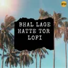 About Bhal Lage Hatte Tor Song